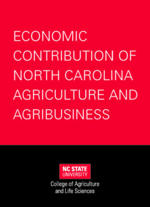 Economic Contribution of North Carolina Agriculture and Agribusiness Booklet from NC State Extension and the College of Agriculture and Life Sciences at NC State University
